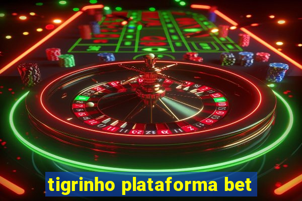 tigrinho plataforma bet